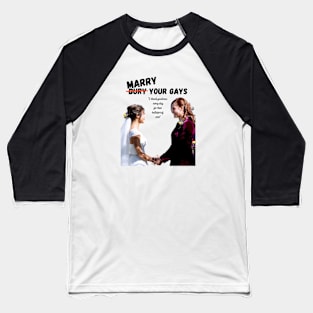 Marry Your Gays - Wynonna Earp Baseball T-Shirt